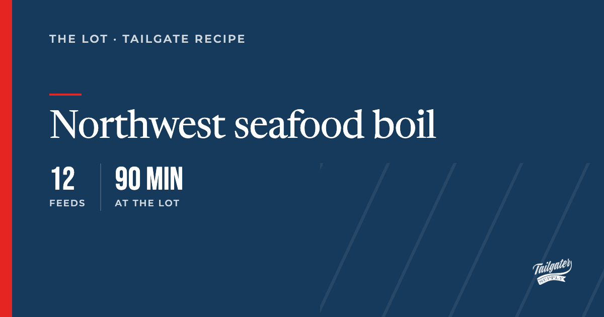 Northwest seafood boil card: feeds 12, about 90 minutes at the lot